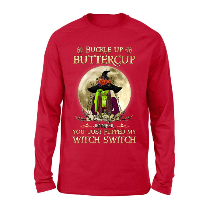 Custom Personalized Witch T-shirt/ Long Sleeve/ Sweatshirt/ Hoodie - Gift Idea For Halloween - Buckle Up Buttercup You Just Flipped My Witch Switch