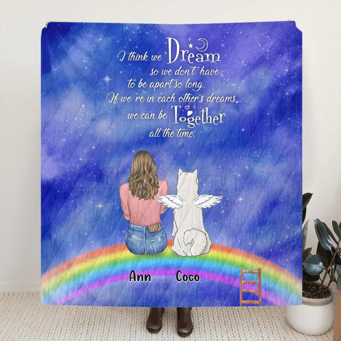 Custom Personalized Pet Mom/Dad Single Layer Fleece/ Quilt - Up to 4 Dogs/Cats - Gift Idea For Cat Lover/Dog Lover - I Think We Dream So We Don't Have To Be Apart So Long