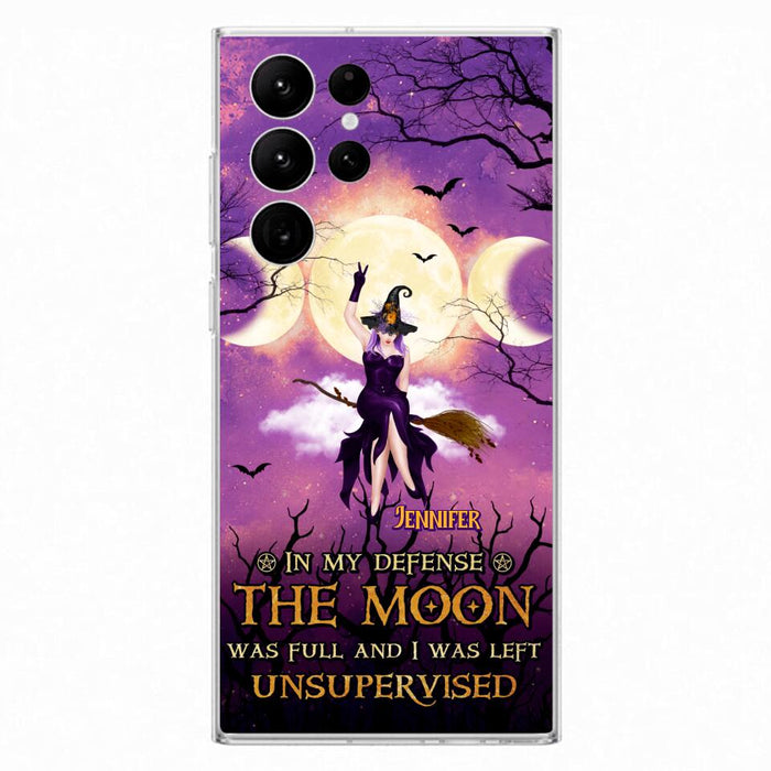 Custom Personalized Witch Riding Broom Phone Case - Halloween Gift Idea For Friends - In My Defense The Moon Was Full And I Was Left Unsupervised - Case For iPhone And Samsung