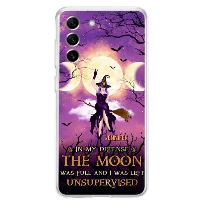 Custom Personalized Witch Riding Broom Phone Case - Halloween Gift Idea For Friends - In My Defense The Moon Was Full And I Was Left Unsupervised - Case For iPhone And Samsung