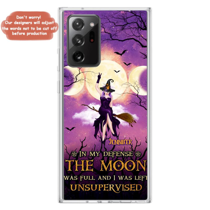 Custom Personalized Witch Riding Broom Phone Case - Halloween Gift Idea For Friends - In My Defense The Moon Was Full And I Was Left Unsupervised - Case For iPhone And Samsung