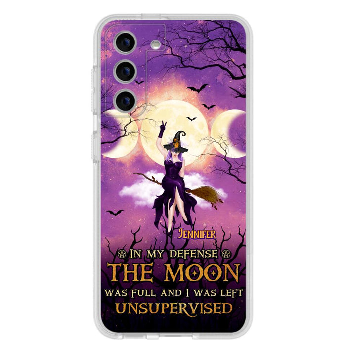 Custom Personalized Witch Riding Broom Phone Case - Halloween Gift Idea For Friends - In My Defense The Moon Was Full And I Was Left Unsupervised - Case For iPhone And Samsung