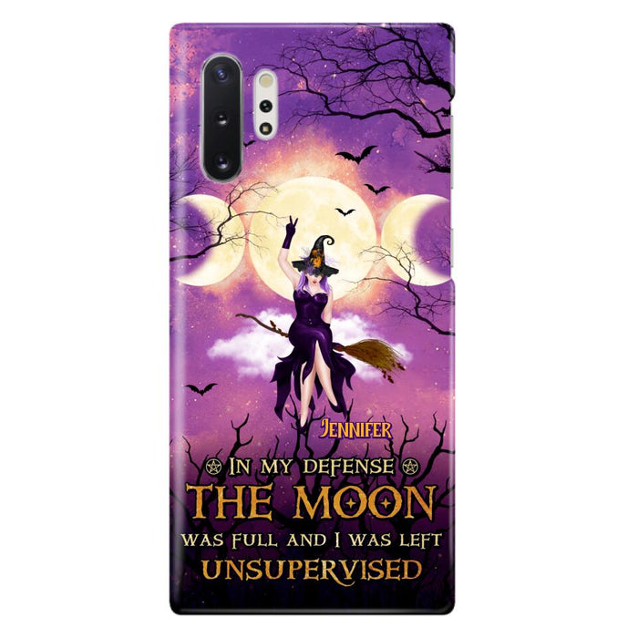 Custom Personalized Witch Riding Broom Phone Case - Halloween Gift Idea For Friends - In My Defense The Moon Was Full And I Was Left Unsupervised - Case For iPhone And Samsung