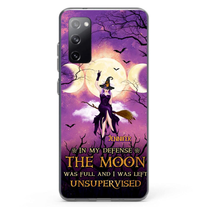 Custom Personalized Witch Riding Broom Phone Case - Halloween Gift Idea For Friends - In My Defense The Moon Was Full And I Was Left Unsupervised - Case For iPhone And Samsung