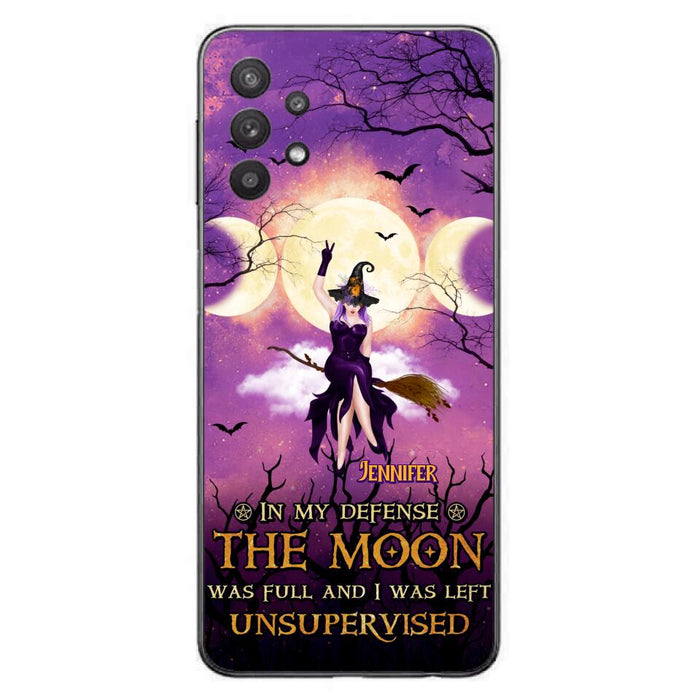 Custom Personalized Witch Riding Broom Phone Case - Halloween Gift Idea For Friends - In My Defense The Moon Was Full And I Was Left Unsupervised - Case For iPhone And Samsung