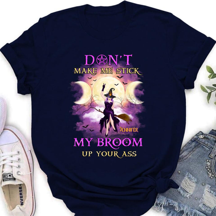 Custom Personalized Witch Riding Broom Shirt/ Hoodie - Halloween Gift Idea For Friends - Don't Make Me Stick My Broom Up Your Ass