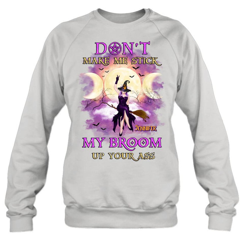 Personalized Witch Riding Broom Shirt/Hoodie - Halloween Gift Idea For Friends - Don't Make Me Stick My Broom Up Your Ass
