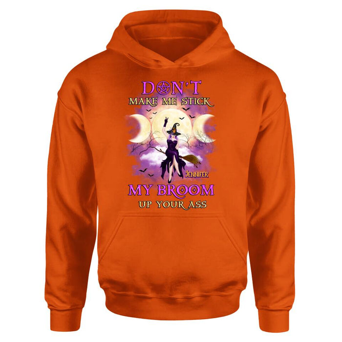 Custom Personalized Witch Riding Broom Shirt/ Hoodie - Halloween Gift Idea For Friends - Don't Make Me Stick My Broom Up Your Ass