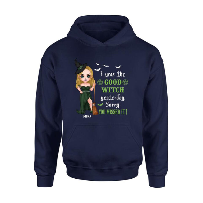 Custom Personalized Witch Shirt/ Hoodie - Gift Idea For Halloween/ Friends/ Sisters - I Was The Good Witch Yesterday