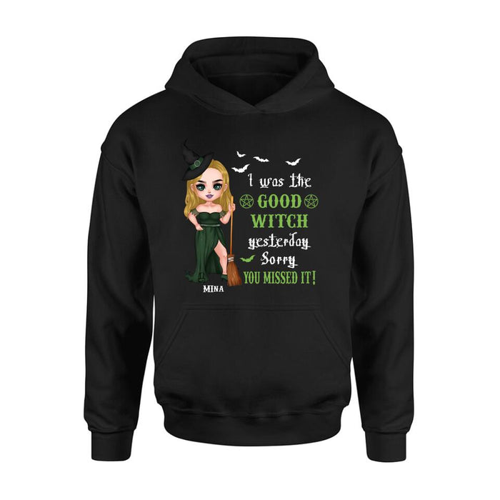 Custom Personalized Witch Shirt/ Hoodie - Gift Idea For Halloween/ Friends/ Sisters - I Was The Good Witch Yesterday