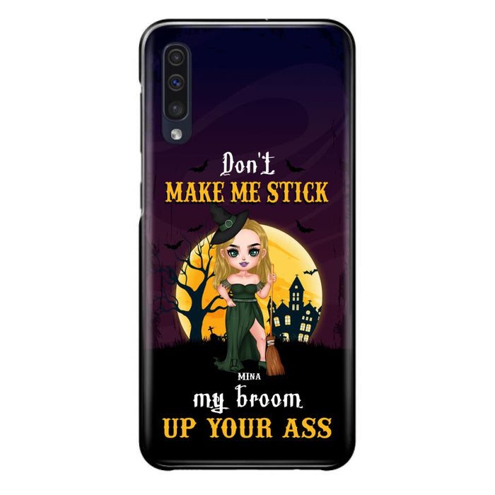 Custom Personalized Witch Phone Case - Gift Idea For Halloween/ Friends/ Sisters - Don't Make Me Stick My Broom Up Your Ass - Case For iPhone And Samsung