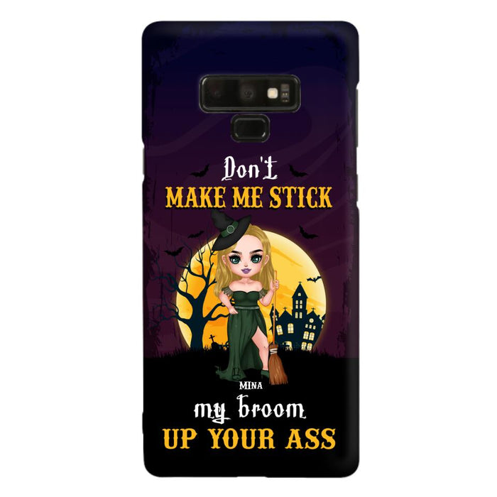 Custom Personalized Witch Phone Case - Gift Idea For Halloween/ Friends/ Sisters - Don't Make Me Stick My Broom Up Your Ass - Case For iPhone And Samsung