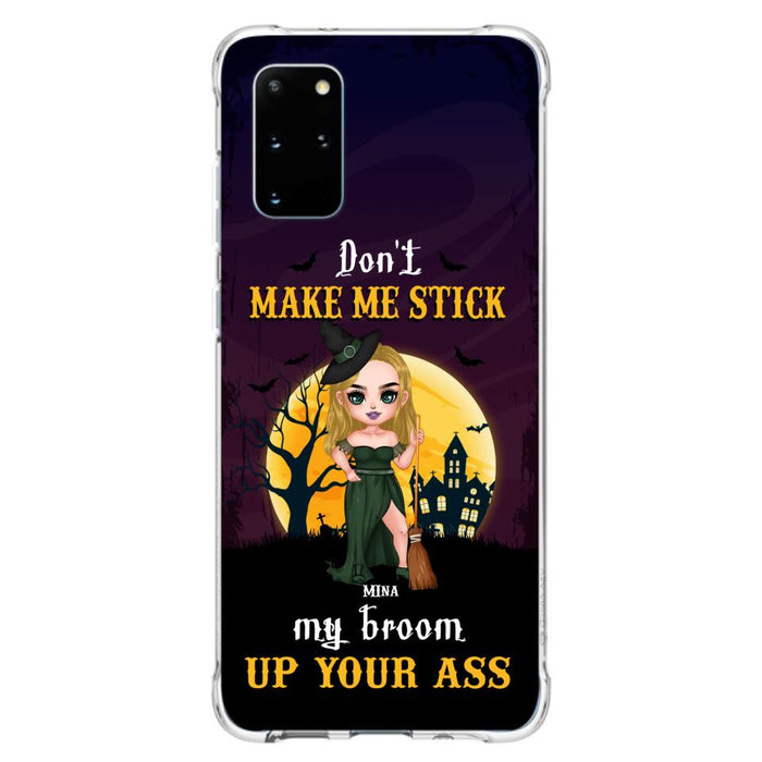 Custom Personalized Witch Phone Case - Gift Idea For Halloween/ Friends/ Sisters - Don't Make Me Stick My Broom Up Your Ass - Case For iPhone And Samsung