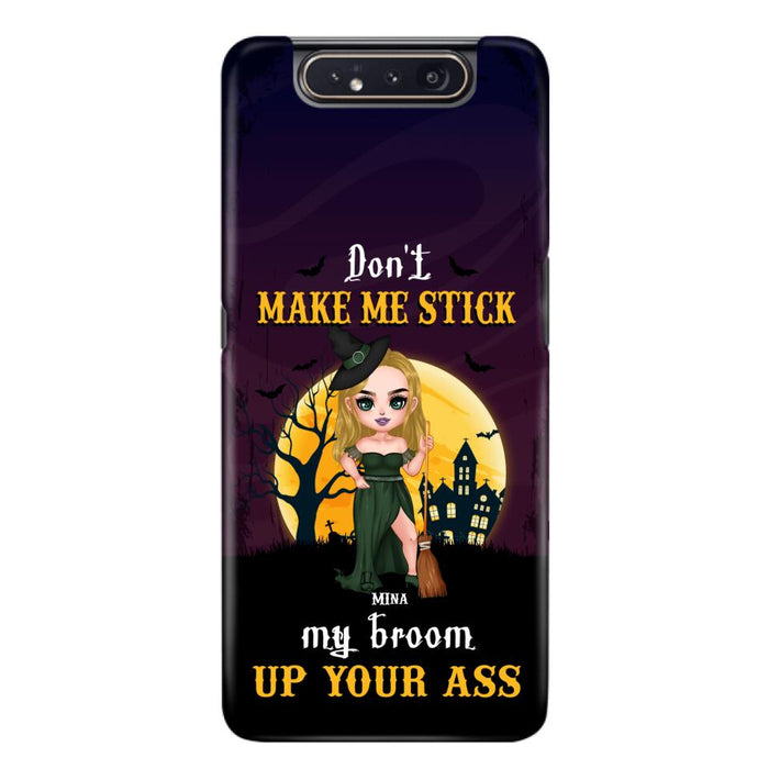 Custom Personalized Witch Phone Case - Gift Idea For Halloween/ Friends/ Sisters - Don't Make Me Stick My Broom Up Your Ass - Case For iPhone And Samsung