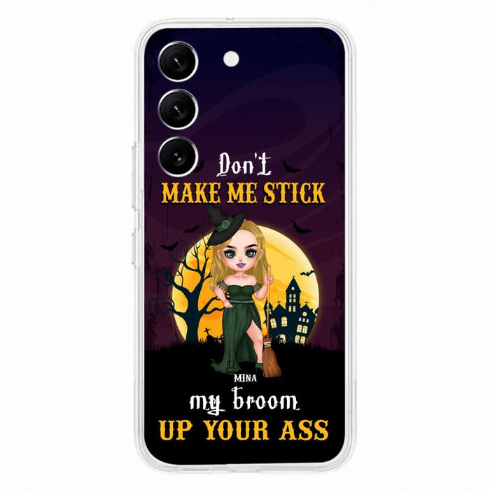 Custom Personalized Witch Phone Case - Gift Idea For Halloween/ Friends/ Sisters - Don't Make Me Stick My Broom Up Your Ass - Case For iPhone And Samsung