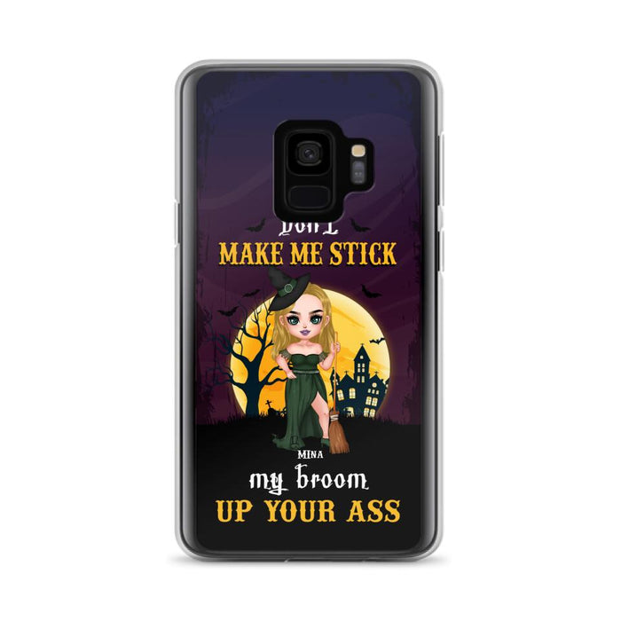 Custom Personalized Witch Phone Case - Gift Idea For Halloween/ Friends/ Sisters - Don't Make Me Stick My Broom Up Your Ass - Case For iPhone And Samsung