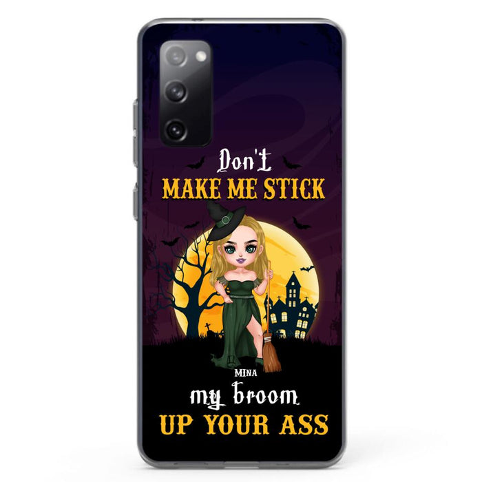 Custom Personalized Witch Phone Case - Gift Idea For Halloween/ Friends/ Sisters - Don't Make Me Stick My Broom Up Your Ass - Case For iPhone And Samsung