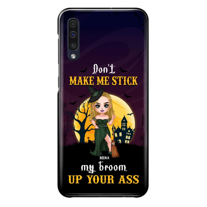 Custom Personalized Witch Phone Case - Gift Idea For Halloween/ Friends/ Sisters - Don't Make Me Stick My Broom Up Your Ass - Case For iPhone And Samsung