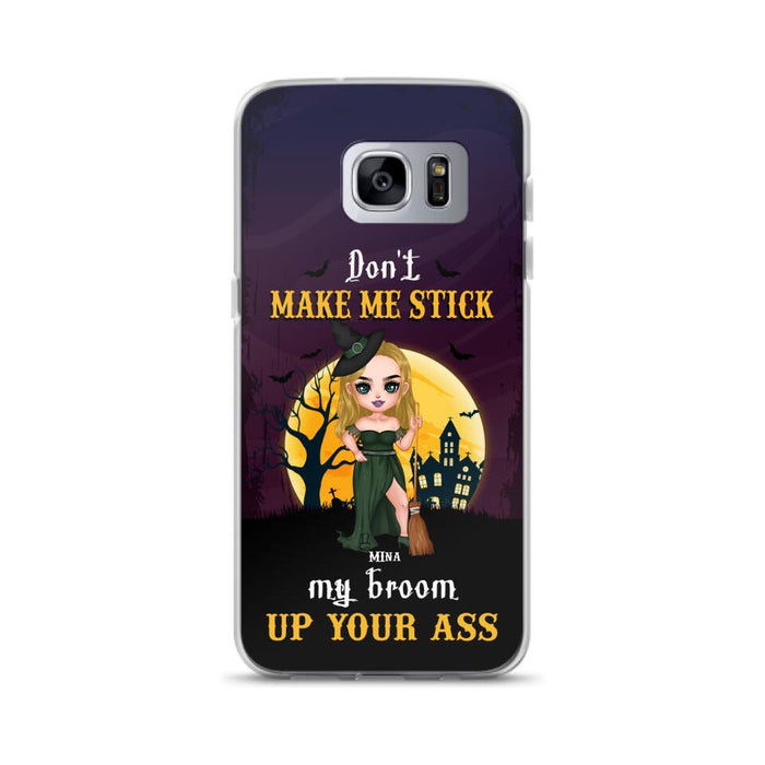 Custom Personalized Witch Phone Case - Gift Idea For Halloween/ Friends/ Sisters - Don't Make Me Stick My Broom Up Your Ass - Case For iPhone And Samsung