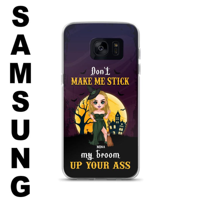 Custom Personalized Witch Phone Case - Gift Idea For Halloween/ Friends/ Sisters - Don't Make Me Stick My Broom Up Your Ass - Case For iPhone And Samsung