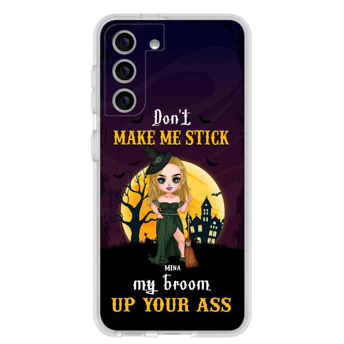 Custom Personalized Witch Phone Case - Gift Idea For Halloween/ Friends/ Sisters - Don't Make Me Stick My Broom Up Your Ass - Case For iPhone And Samsung