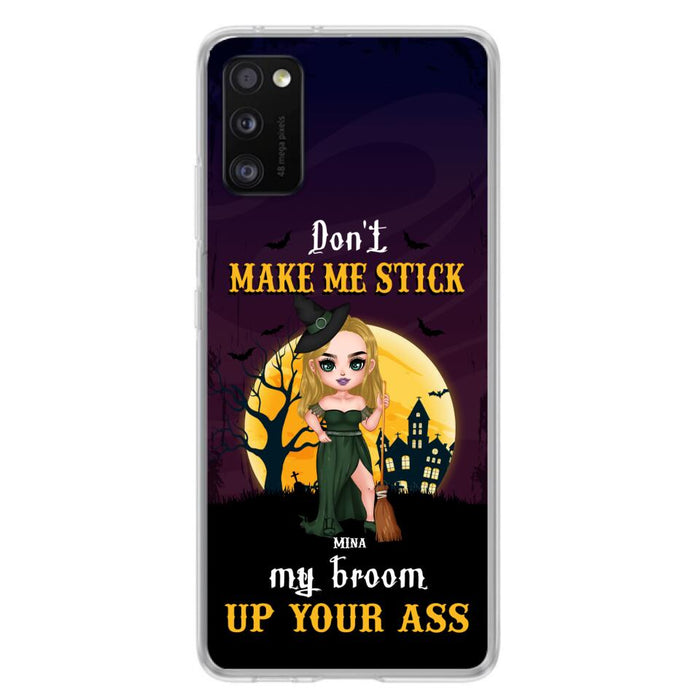 Custom Personalized Witch Phone Case - Gift Idea For Halloween/ Friends/ Sisters - Don't Make Me Stick My Broom Up Your Ass - Case For iPhone And Samsung