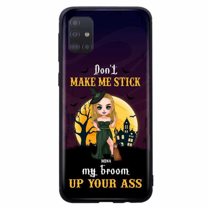 Custom Personalized Witch Phone Case - Gift Idea For Halloween/ Friends/ Sisters - Don't Make Me Stick My Broom Up Your Ass - Case For iPhone And Samsung