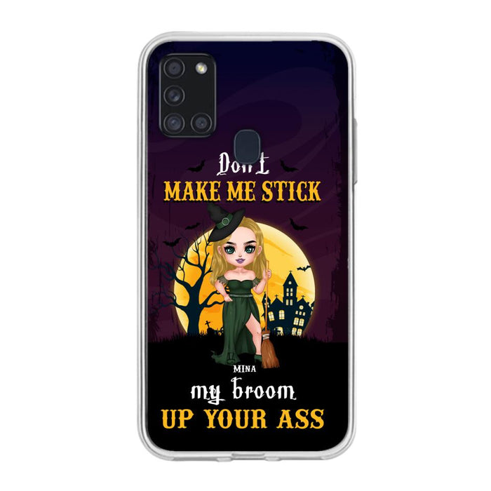 Custom Personalized Witch Phone Case - Gift Idea For Halloween/ Friends/ Sisters - Don't Make Me Stick My Broom Up Your Ass - Case For iPhone And Samsung