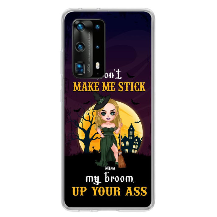 Custom Personalized Witch Phone Case - Gift Idea For Halloween/ Friends/ Sisters - Don't Make Me Stick My Broom Up Your Ass - Case For Xiaomi, Oppo And Huawei