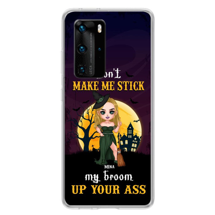 Custom Personalized Witch Phone Case - Gift Idea For Halloween/ Friends/ Sisters - Don't Make Me Stick My Broom Up Your Ass - Case For Xiaomi, Oppo And Huawei