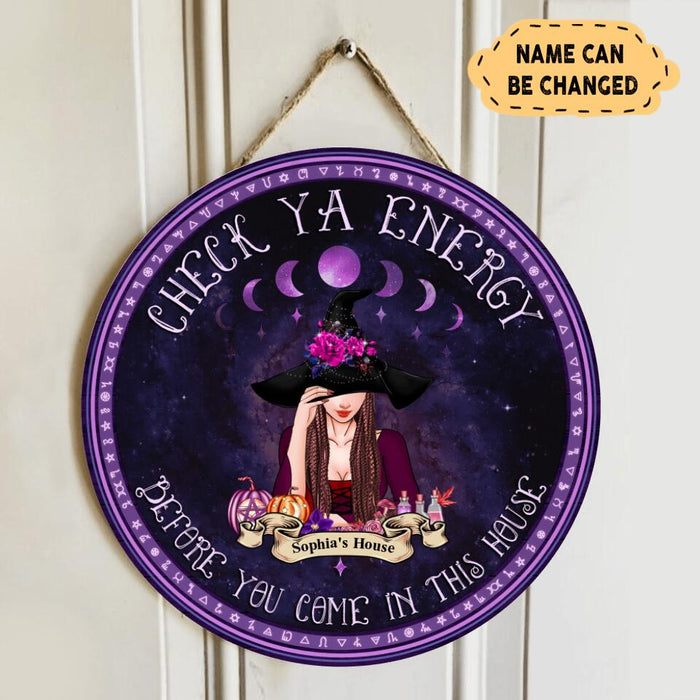 Custom Personalized Witch Wooden Sign - Halloween Gift Idea/ Home Decor - Check Ya Energy Before You Come In This House