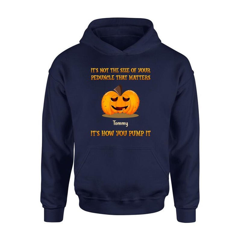 Personalized Funny Pumpkins Halloween Shirt/Hoodie - Gift Idea For Halloween/Friends - It's Not The Size Of Your Peduncle That Matters It's How You Pump It
