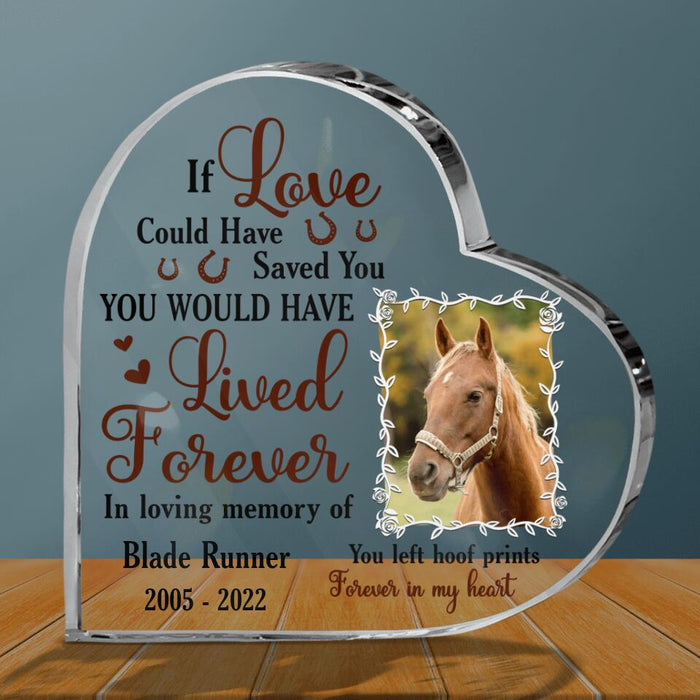 Custom Personalized Memorial Horse Crystal Heart - Memorial Gift For Horse Lover - If Love Could Have Saved You You Would Have Lived Forever