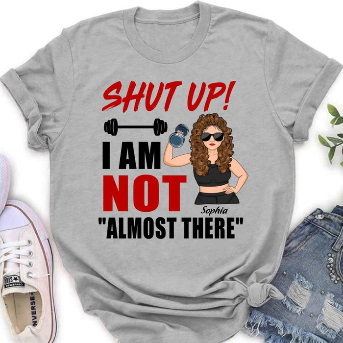 Personalized Weightlifting Girl With Goals Shirt/Hoodie - Gift For Girl - Shut up! I Am Not "Almost There"