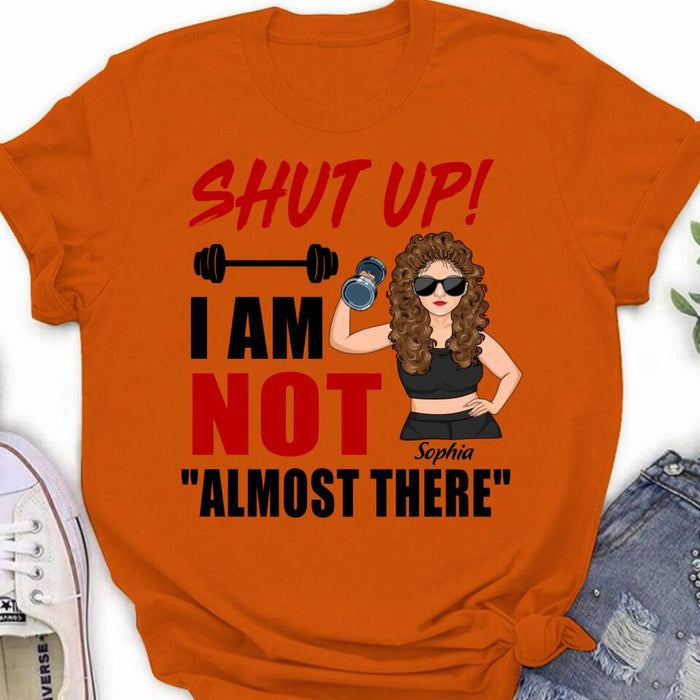 Personalized Weightlifting Girl With Goals Shirt/Hoodie - Gift For Girl - Shut up! I Am Not "Almost There"