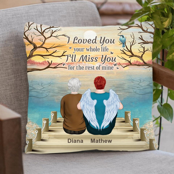 Custom Personalized Memorial Daughter/ Son Pillow Cover - Memorial Gifts For Loss Of Daughter/ Son - I Loved You Your Whole Life I'll Miss You For The Rest Of Mine