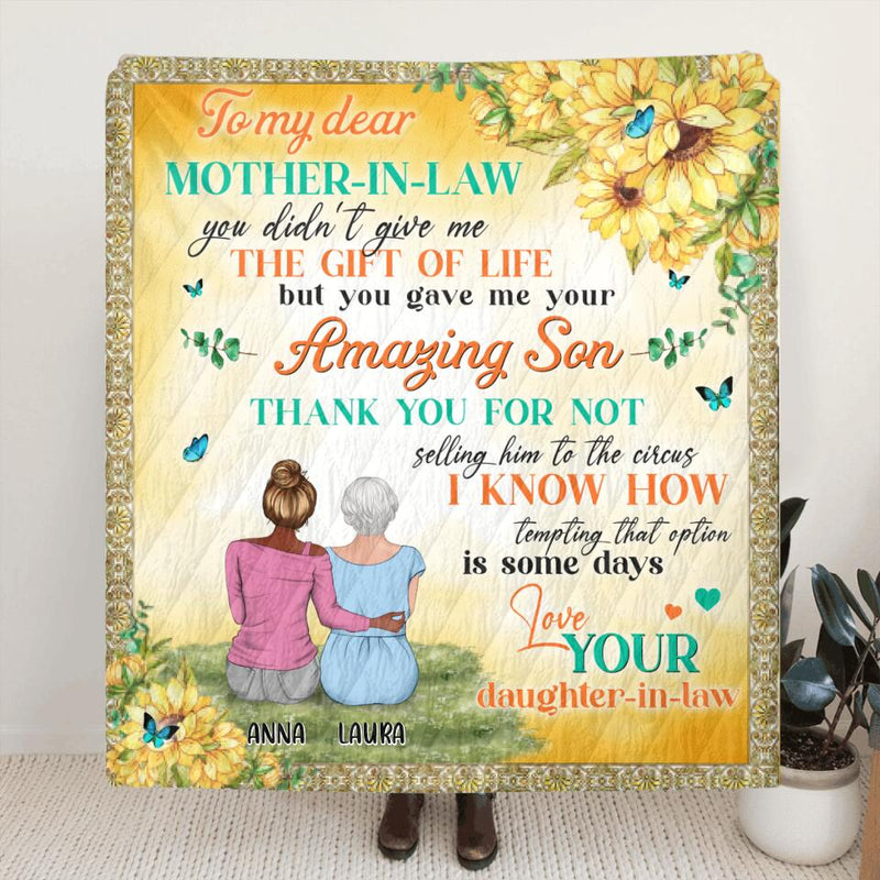 Personalized To My Mother-In-Law Quilt/Fleece Blanket/Pillow Cover - Gift Idea For Mother's Day - To My Dear Mother-In-Law,You Didn't Give Me The Gift Of Life