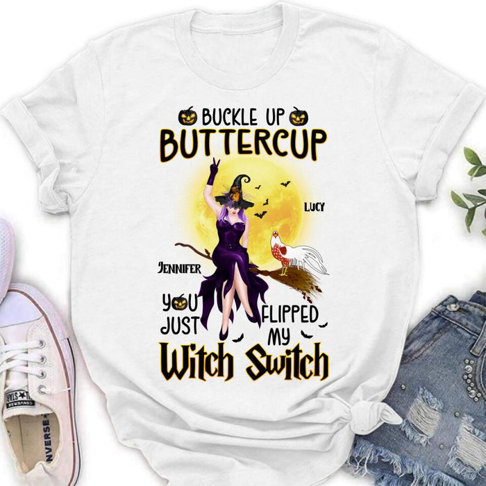 Custom Personalized Halloween Witch Shirt - Upto 5 Chickens - Halloween Gift For Chicken Lovers - Buckle Up Buttercup You Just Flipped My Witch Switch