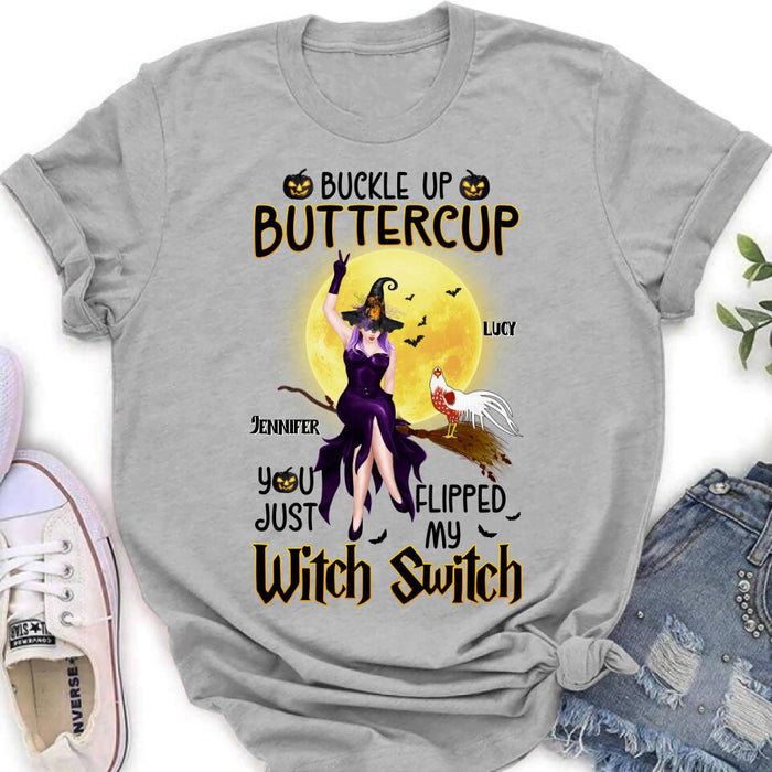 Custom Personalized Halloween Witch Shirt - Upto 5 Chickens - Halloween Gift For Chicken Lovers - Buckle Up Buttercup You Just Flipped My Witch Switch