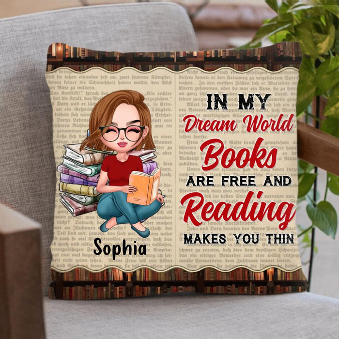 Custom Personalized Reading Girl Pillow Cover - Gift Idea For Book Lover/ Friends - In My Dream World, Books Are Free and Reading Makes You Thin