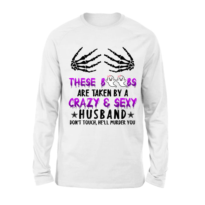 Custom Personalized Halloween T-shirt/ Long Sleeve/ Sweatshirt - Gift Idea For Halloween - These Boobs Are Taken By A Crazy & Sexy Husband