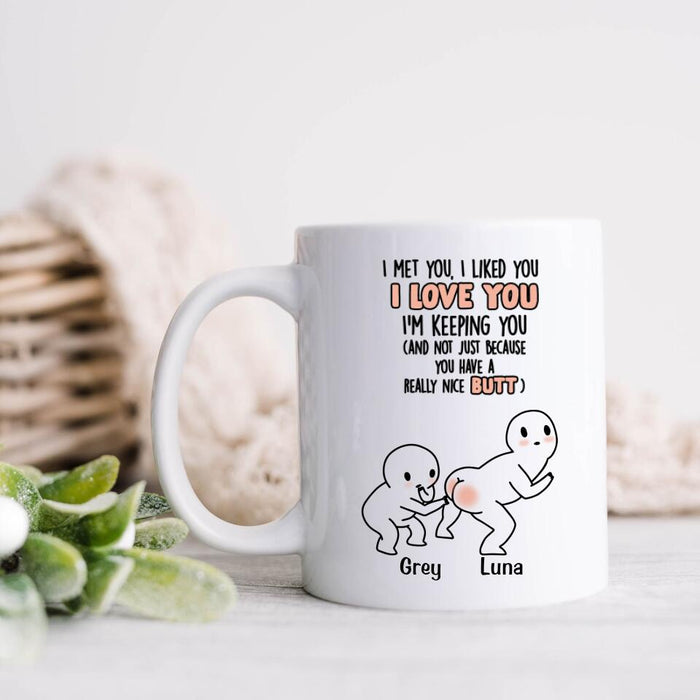 Custom Personalized Butt Saying Coffee Mug - Gift Idea For Him/Her  - I Met You, I Liked You, I Love You