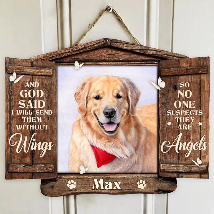 Custom Personalized Memorial Pet Wooden Sign - Memorial Gift For Pet Owners - And God Said I Will Send Them Without Wings So No one Suspects They Are Angels