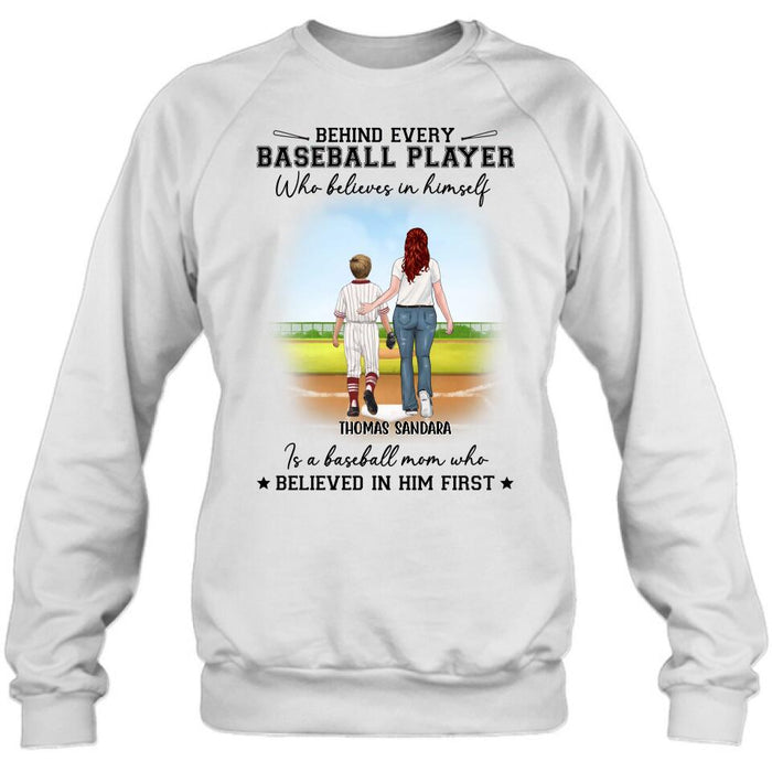 Custom Personalized Baseball Shirt - Gift Idea For Mother's Day/Christmas/Baseball Players - Behind Every Baseball Player Who Believes In Himself Is A Baseball Mom