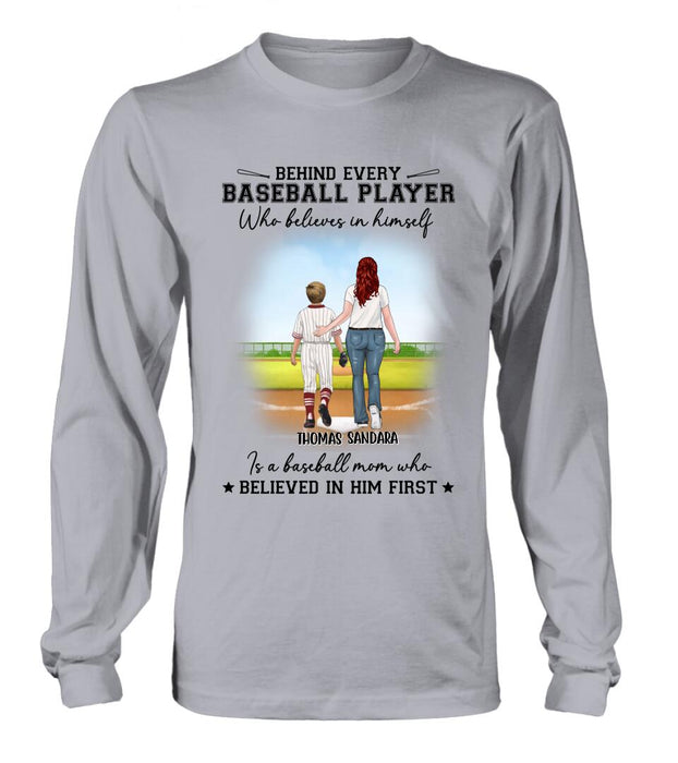 Custom Personalized Baseball Shirt - Gift Idea For Mother's Day/Christmas/Baseball Players - Behind Every Baseball Player Who Believes In Himself Is A Baseball Mom