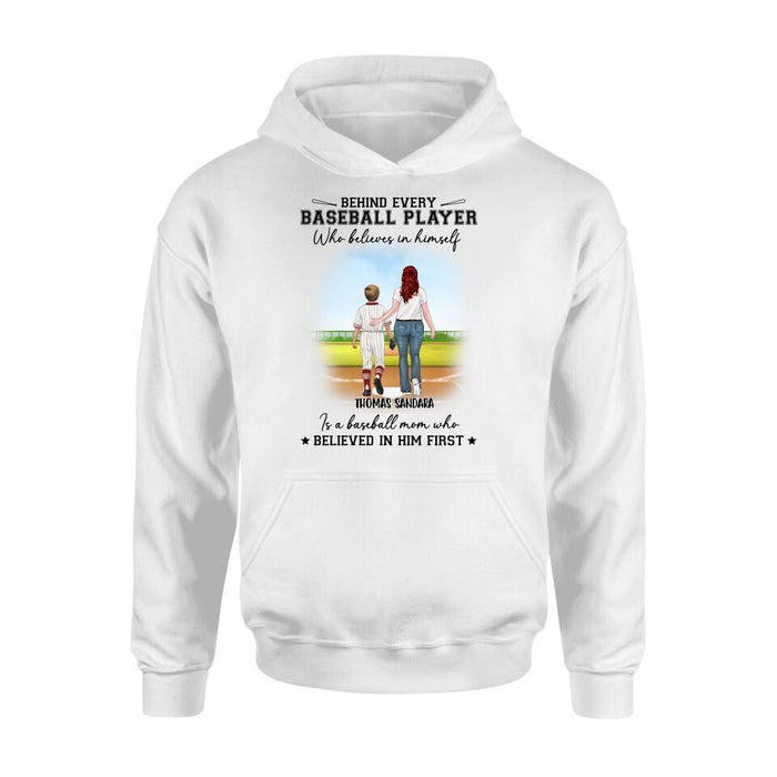 Custom Personalized Baseball Shirt - Gift Idea For Mother's Day/Christmas/Baseball Players - Behind Every Baseball Player Who Believes In Himself Is A Baseball Mom