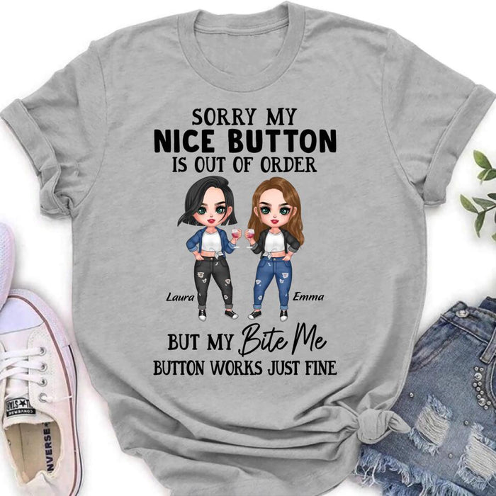 Personalized Besties Shirt/ Hoodie - Upto 5 Girls - Gift Idea For Friends/ Besties/Sisters - Sorry My Nice Button Is Out Of Order But My Bite Me Button Works Just Fine