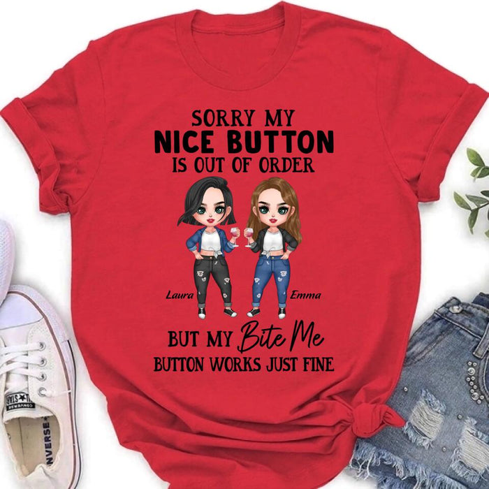 Personalized Besties Shirt/ Hoodie - Upto 5 Girls - Gift Idea For Friends/ Besties/Sisters - Sorry My Nice Button Is Out Of Order But My Bite Me Button Works Just Fine