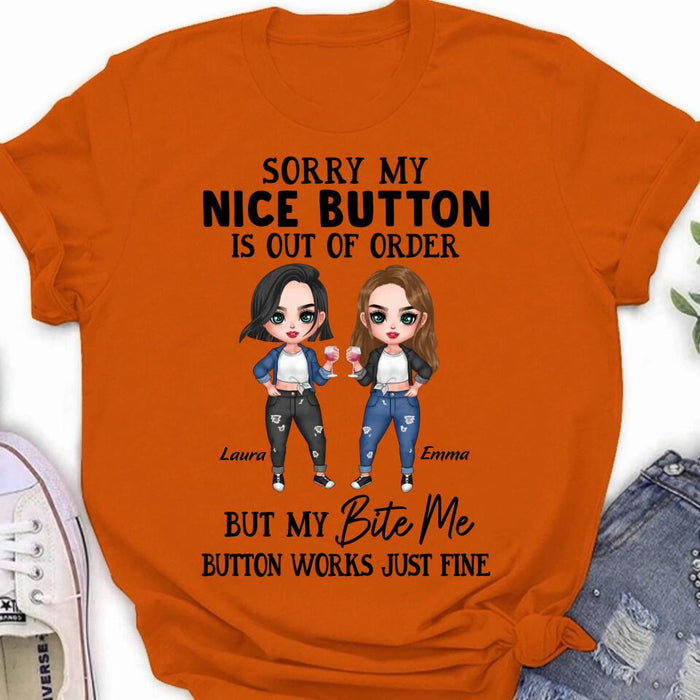 Personalized Besties Shirt/ Hoodie - Upto 5 Girls - Gift Idea For Friends/ Besties/Sisters - Sorry My Nice Button Is Out Of Order But My Bite Me Button Works Just Fine