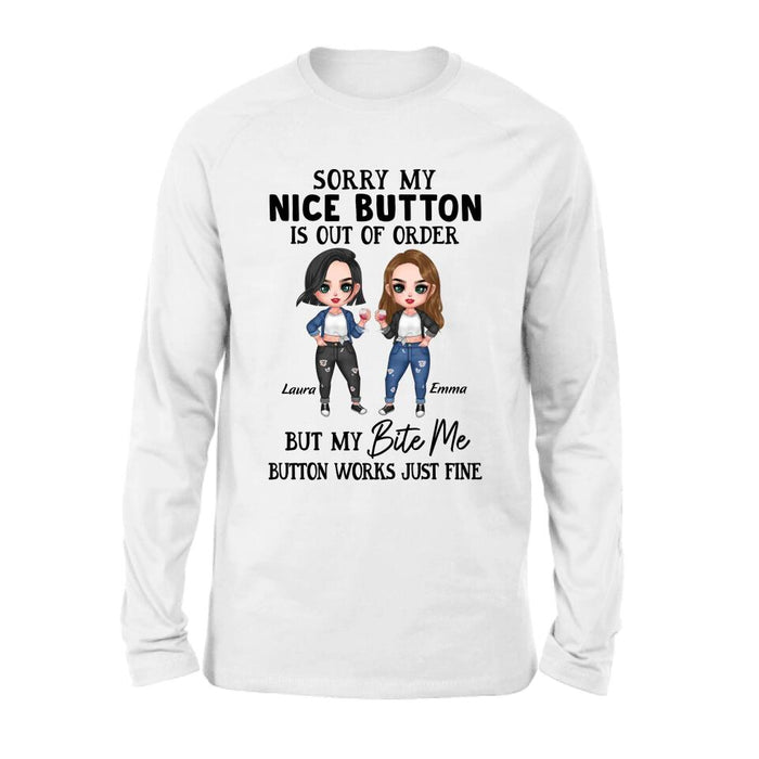 Personalized Besties Shirt/ Hoodie - Upto 5 Girls - Gift Idea For Friends/ Besties/Sisters - Sorry My Nice Button Is Out Of Order But My Bite Me Button Works Just Fine